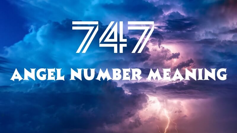 747 Angel Number Meaning